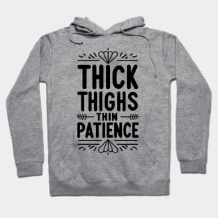 Thick Thighs Thin Patience Hoodie